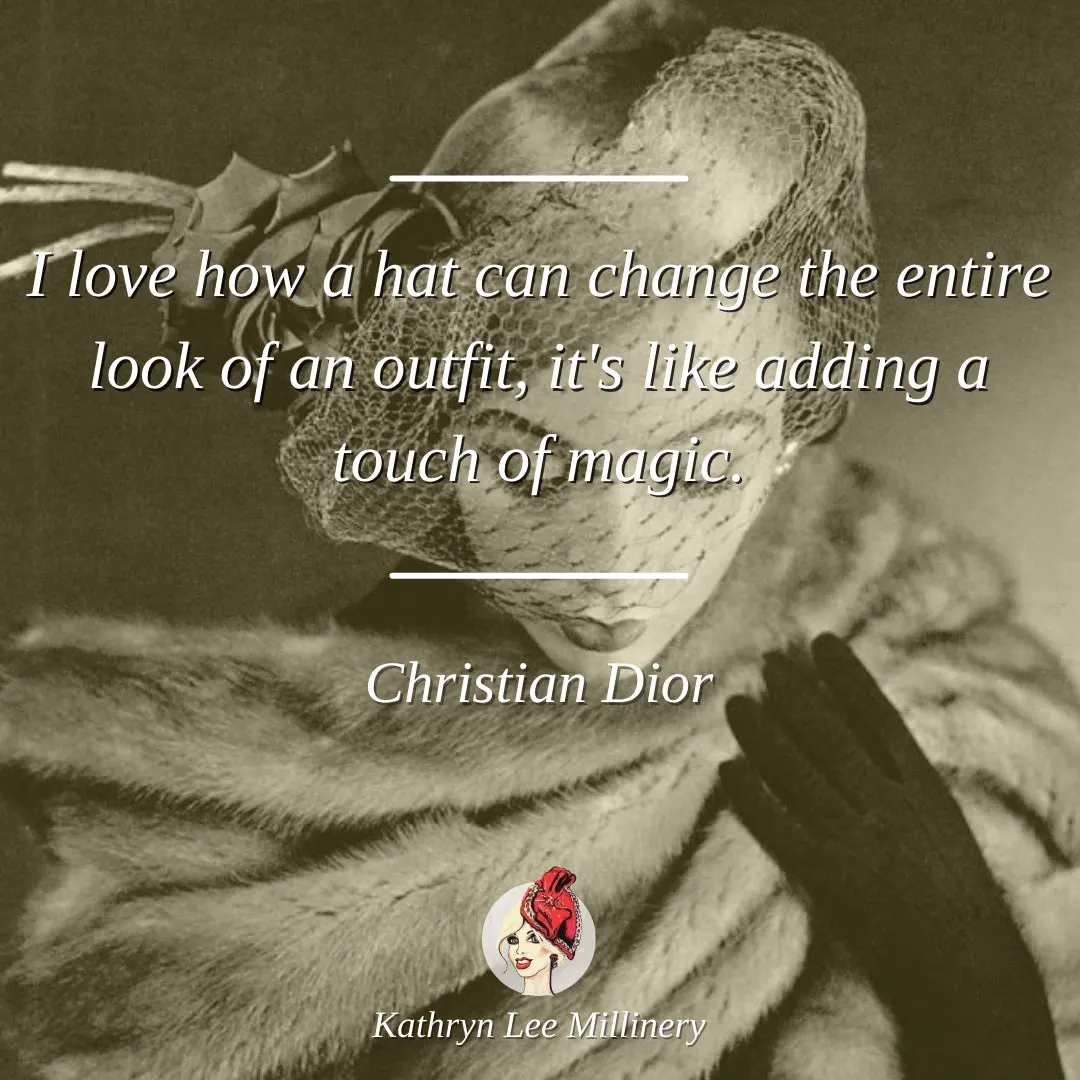 Millinery quote by Christian Dior on magic - Kathryn Lee Millinery