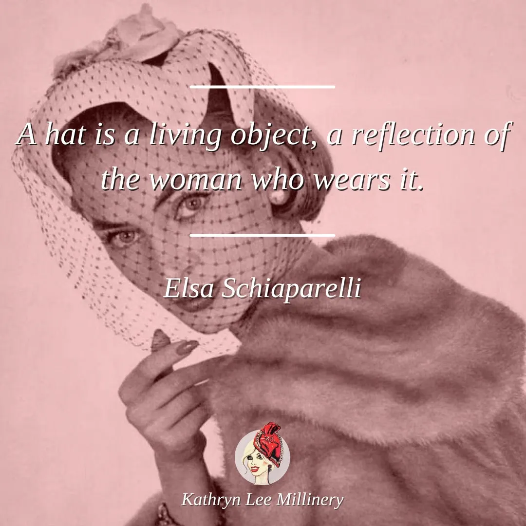 Millinery quote by Elsa Schiaparelli on living objects - Kathryn Lee Millinery