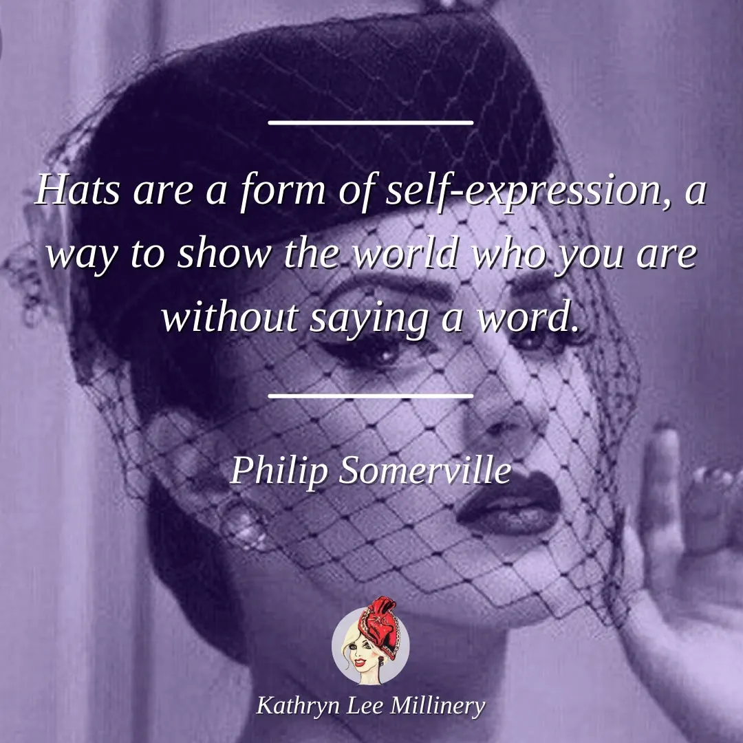 Millinery quote by Philip Somerville on self-expression - Kathryn Lee Millinery