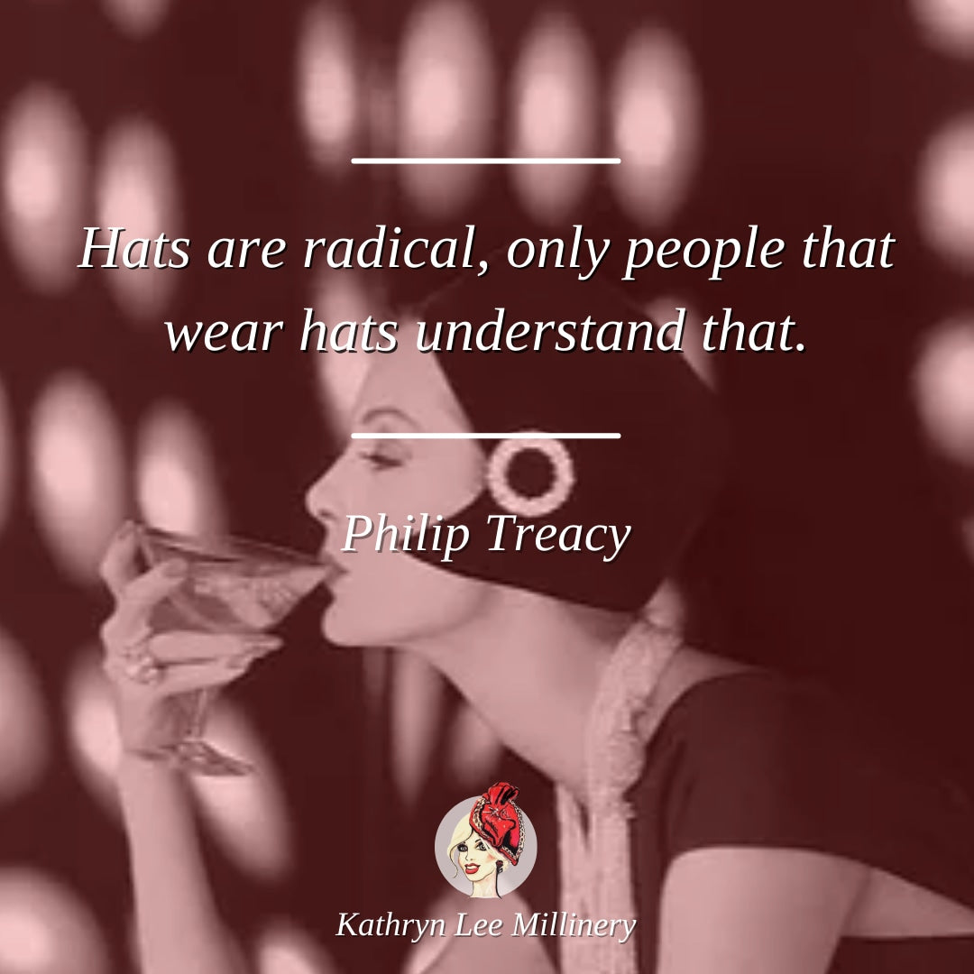 Millinery quote by Philip Treacy on radical hats - Kathryn Lee Millinery