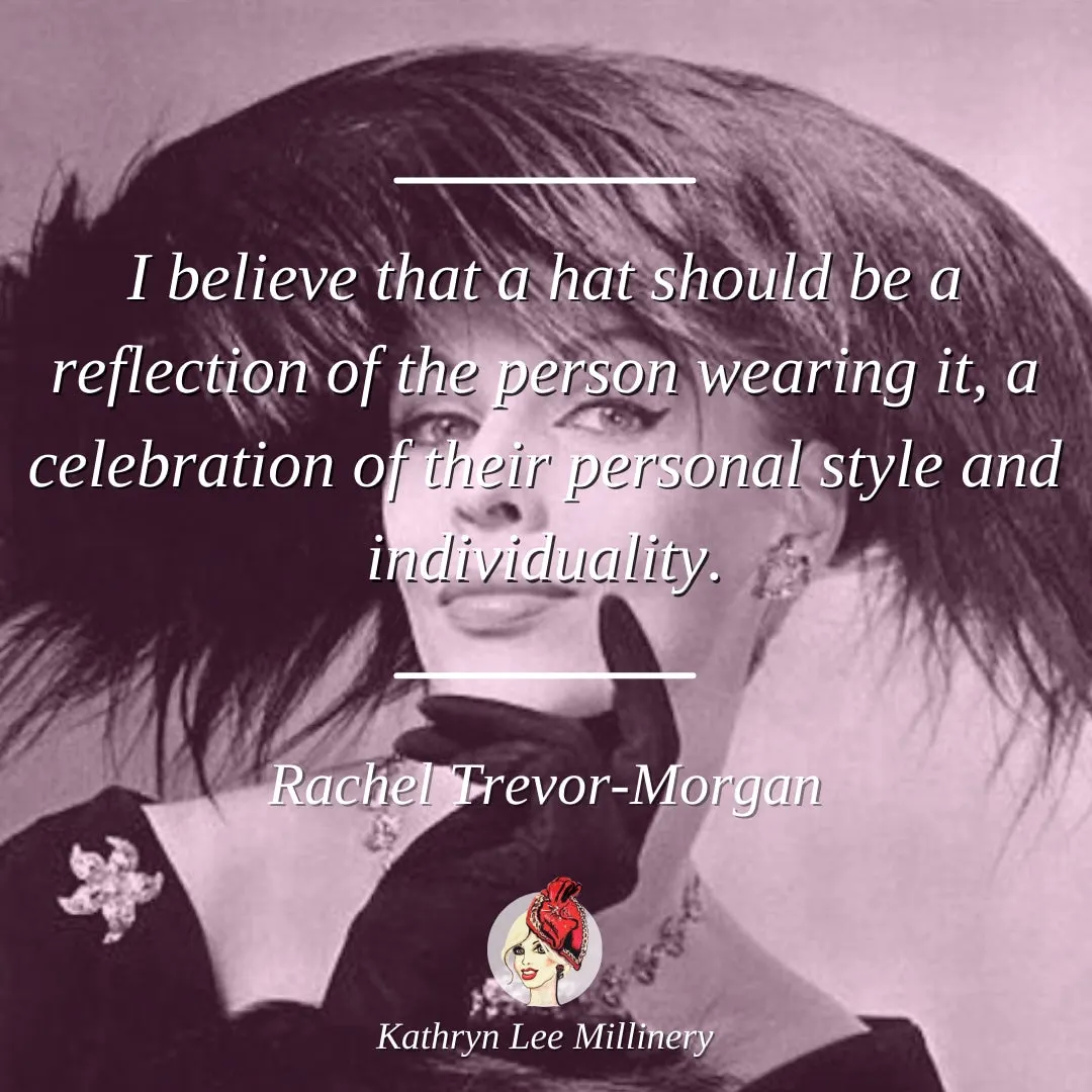 Millinery quote by Rachel Trevor-Morgan on style - Kathryn Lee Millinery