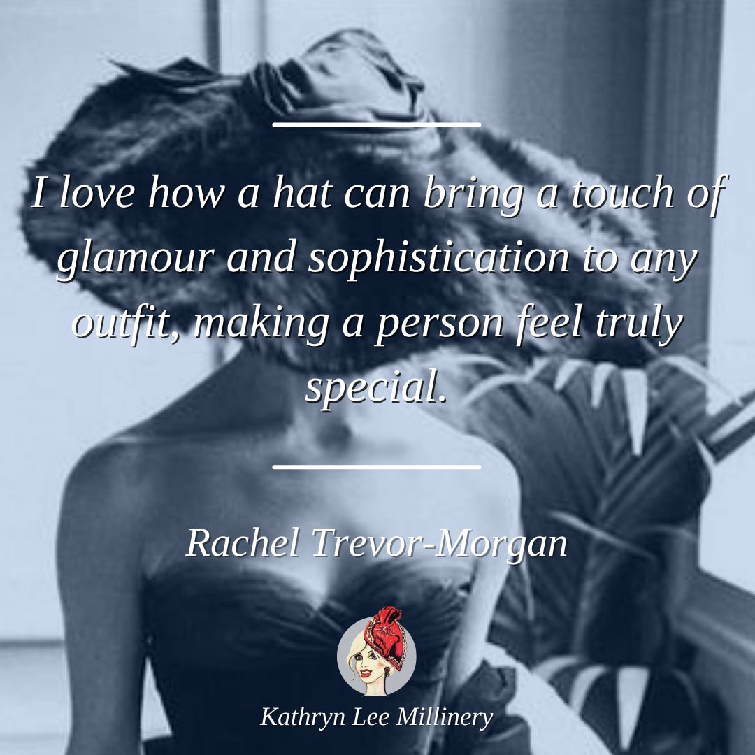 Millinery quote by Rachel Trevor-Morgan on glamour - Kathryn Lee Millinery