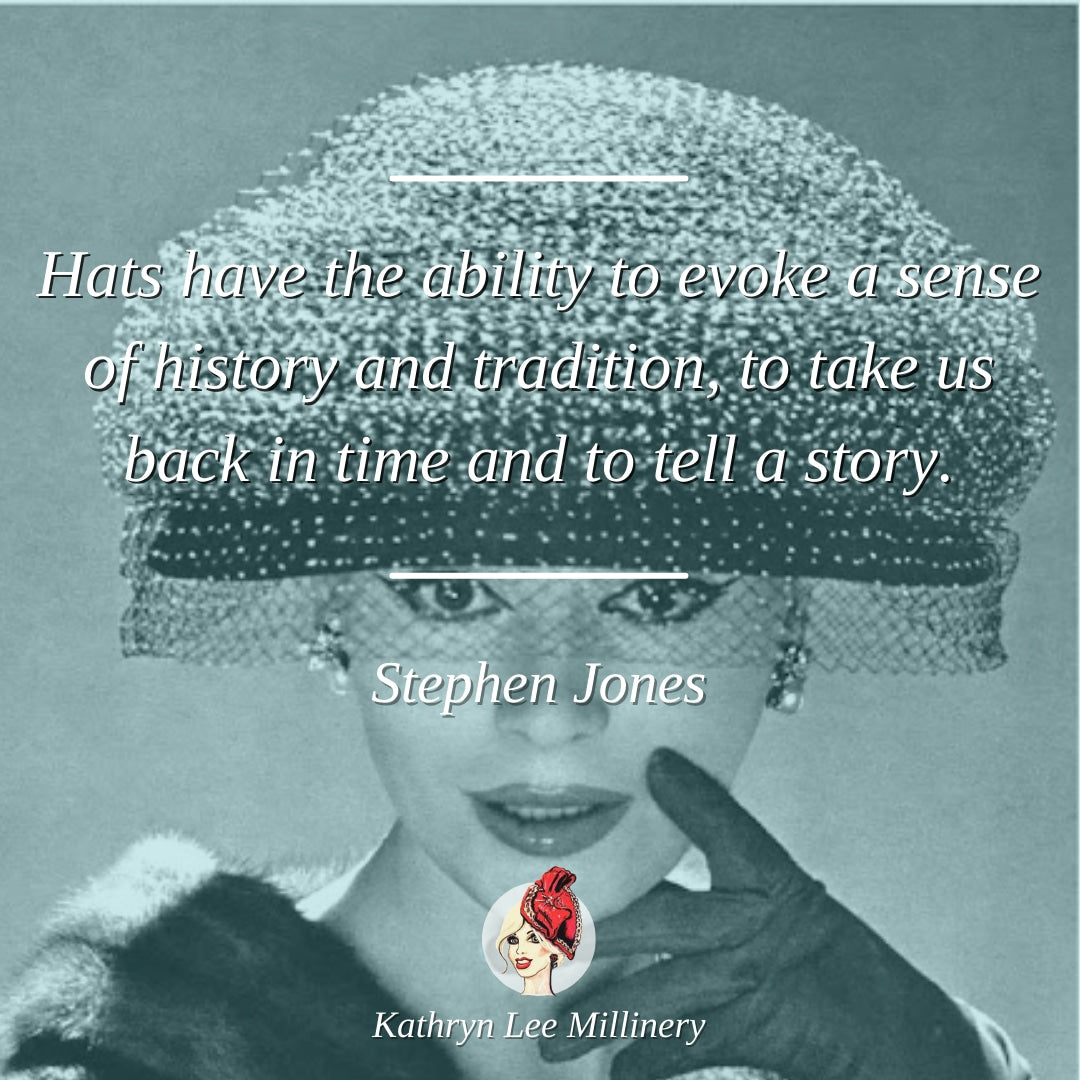 Millinery quote by Stephen Jones on history - Kathryn Lee Millinery